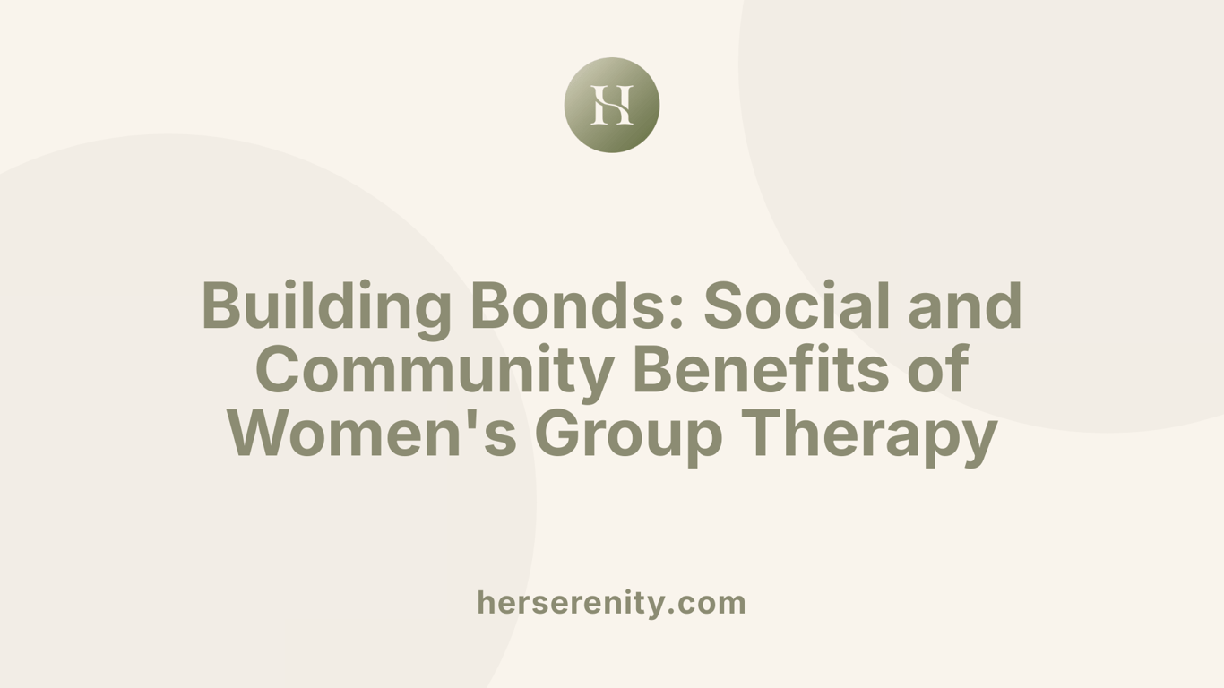 Building Bonds: Social and Community Benefits of Women's Group Therapy