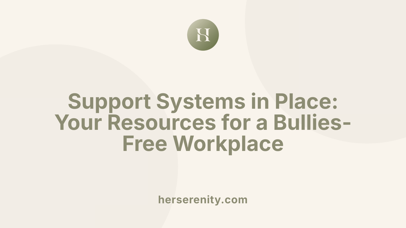 Support Systems in Place: Your Resources for a Bullies-Free Workplace
