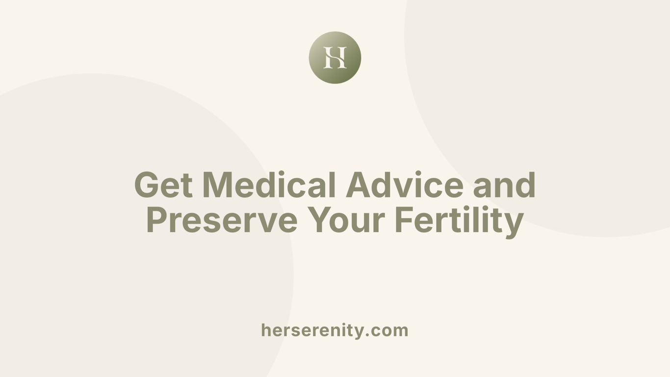 Get Medical Advice and Preserve Your Fertility
