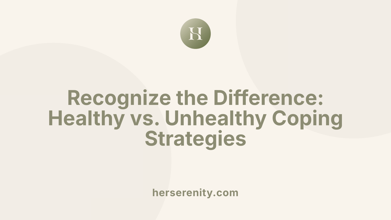 Recognize the Difference: Healthy vs. Unhealthy Coping Strategies