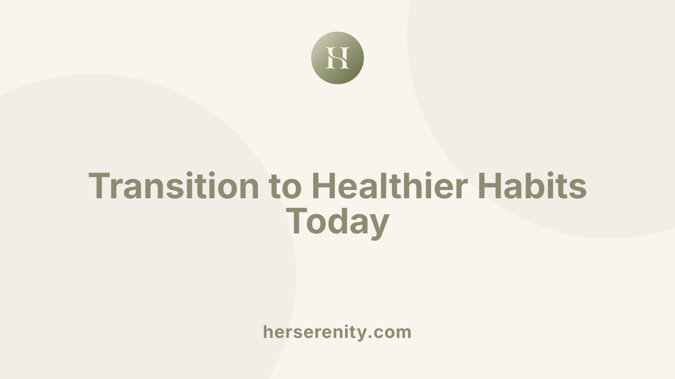 Transition to Healthier Habits Today