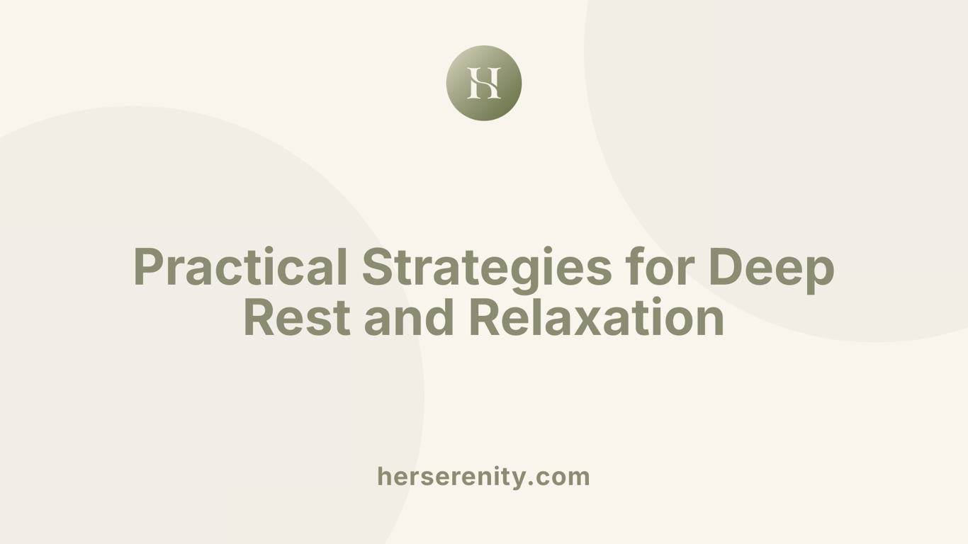 Practical Strategies for Deep Rest and Relaxation