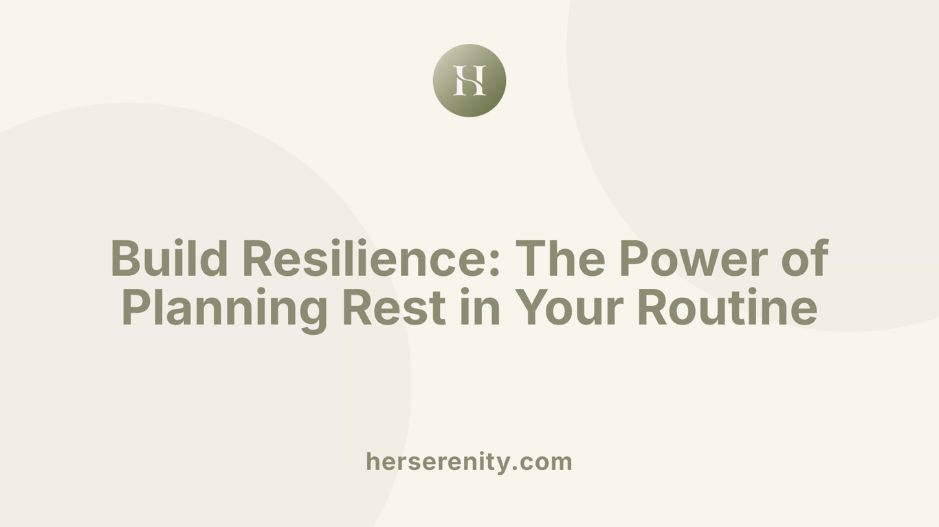Build Resilience: The Power of Planning Rest in Your Routine