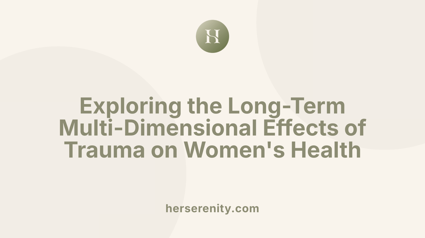 Exploring the Long-Term Multi-Dimensional Effects of Trauma on Women's Health