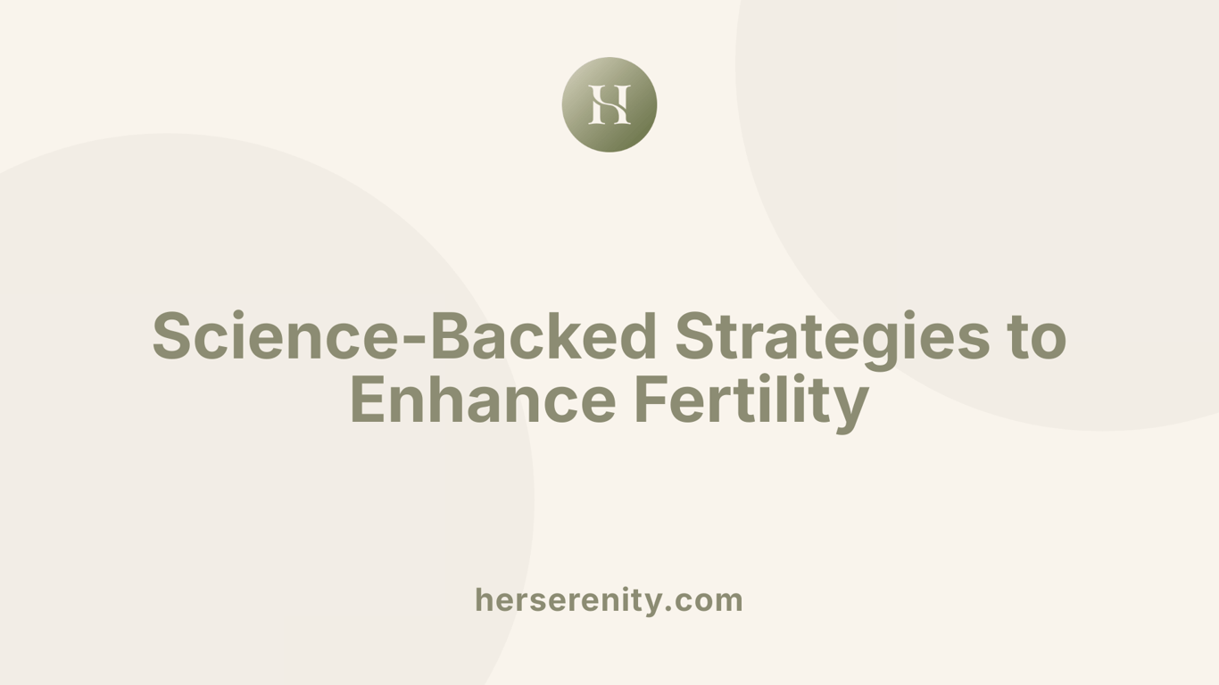 Science-Backed Strategies to Enhance Fertility