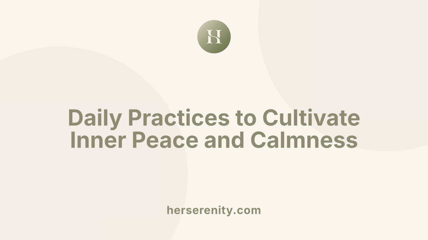 Daily Practices to Cultivate Inner Peace and Calmness