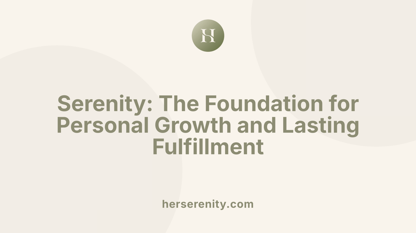 Serenity: The Foundation for Personal Growth and Lasting Fulfillment