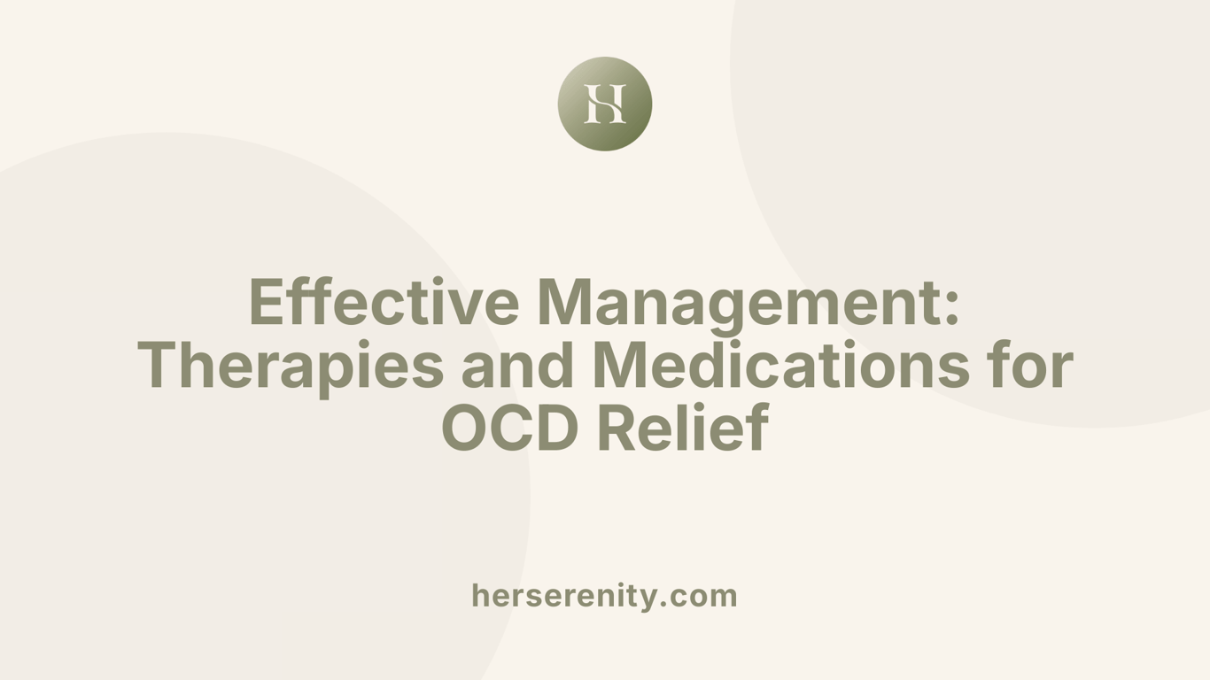 Effective Management: Therapies and Medications for OCD Relief