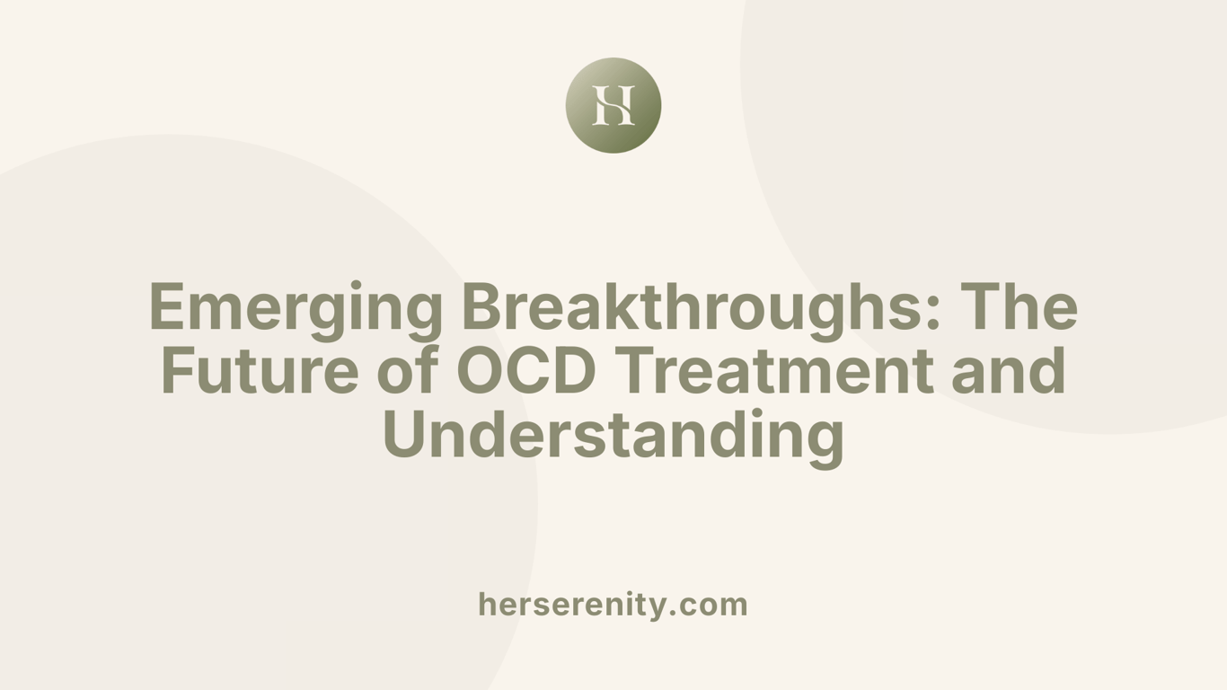 Emerging Breakthroughs: The Future of OCD Treatment and Understanding
