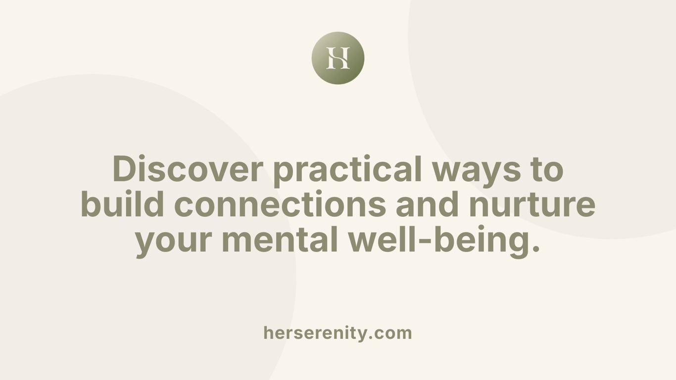 Discover practical ways to build connections and nurture your mental well-being.