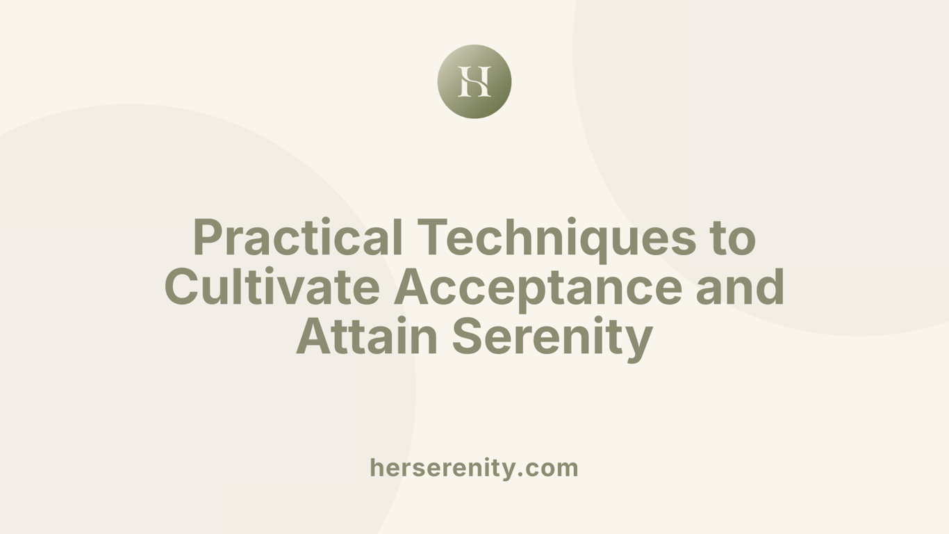 Practical Techniques to Cultivate Acceptance and Attain Serenity