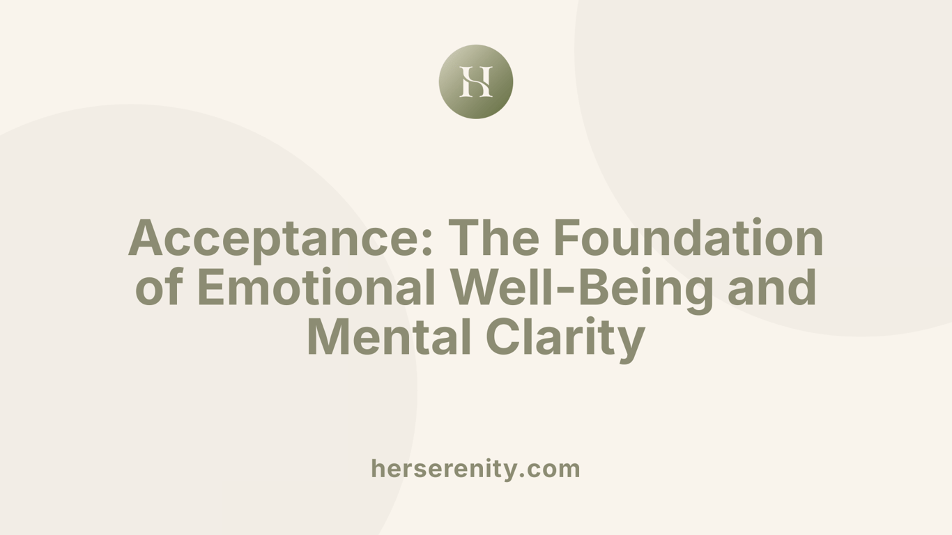 Acceptance: The Foundation of Emotional Well-Being and Mental Clarity