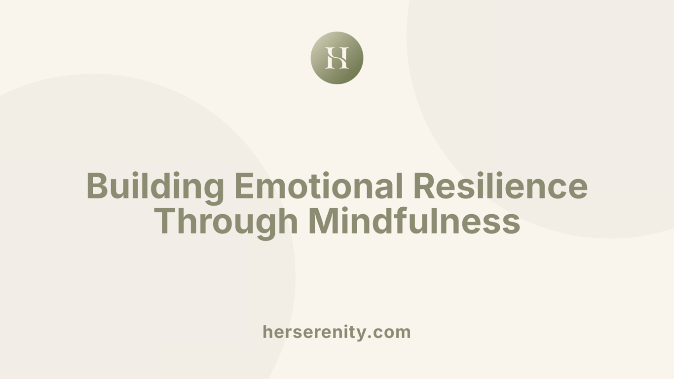 Building Emotional Resilience Through Mindfulness