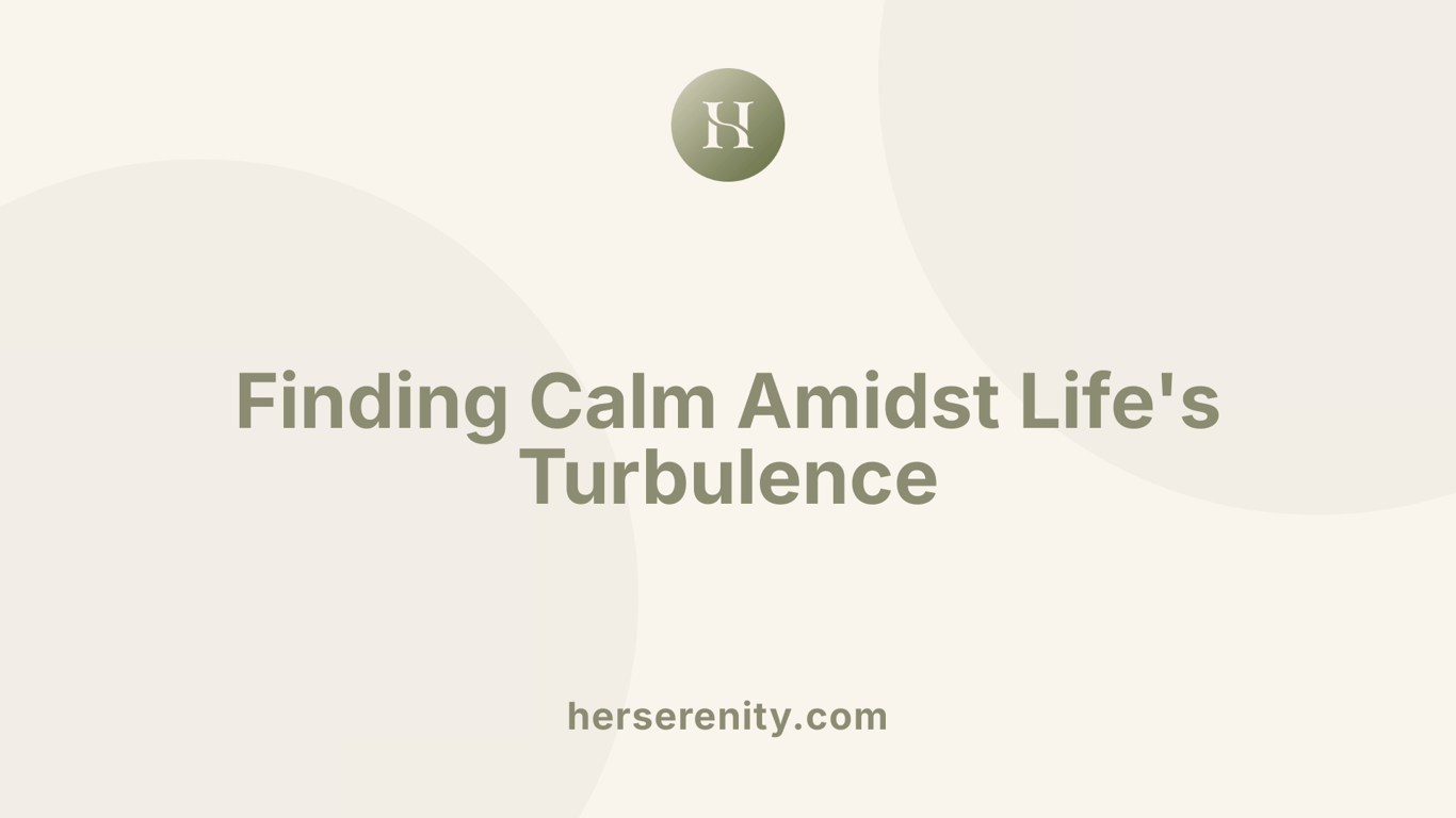 Finding Calm Amidst Life's Turbulence
