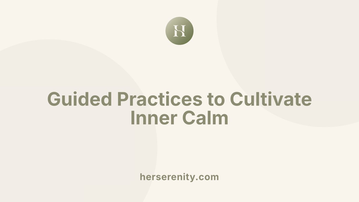 Guided Practices to Cultivate Inner Calm