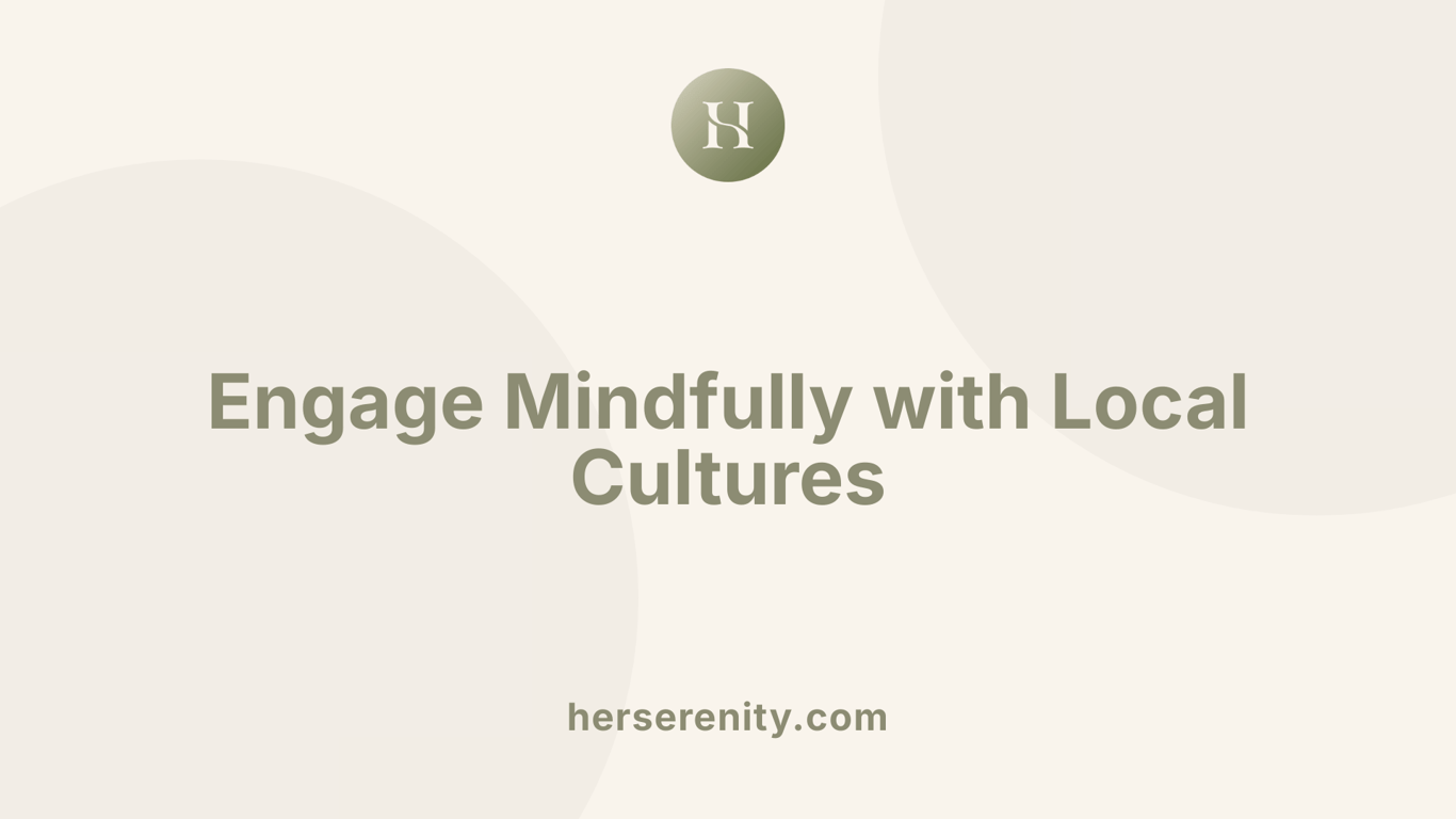 Engage Mindfully with Local Cultures
