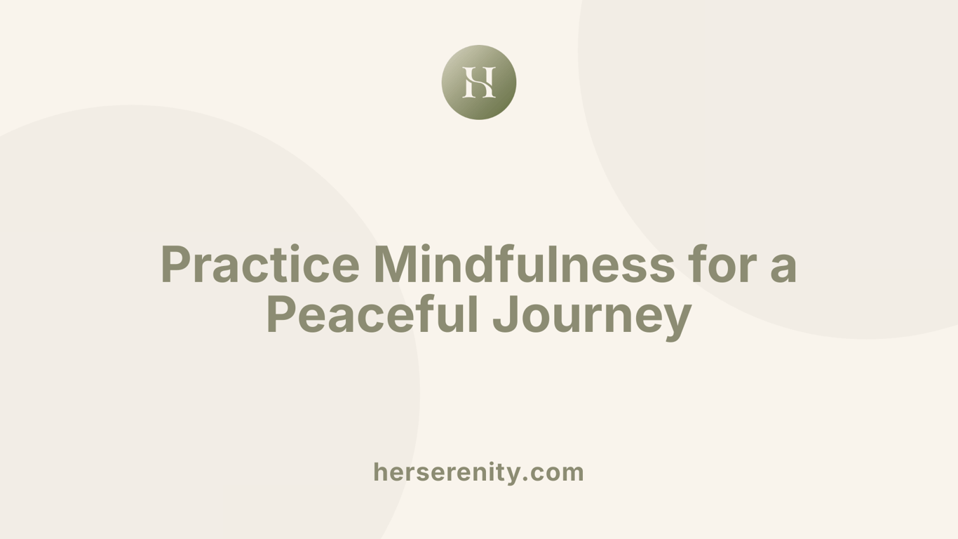 Practice Mindfulness for a Peaceful Journey
