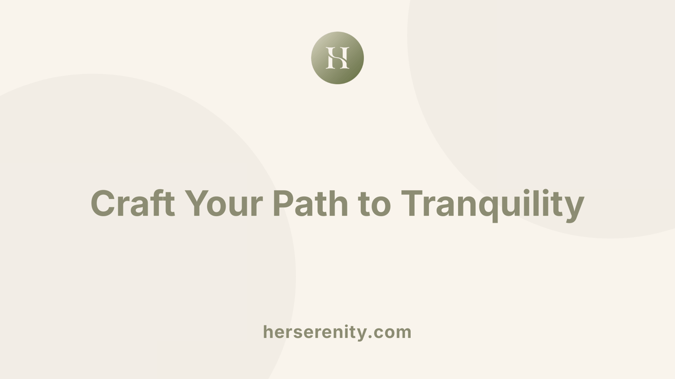 Craft Your Path to Tranquility