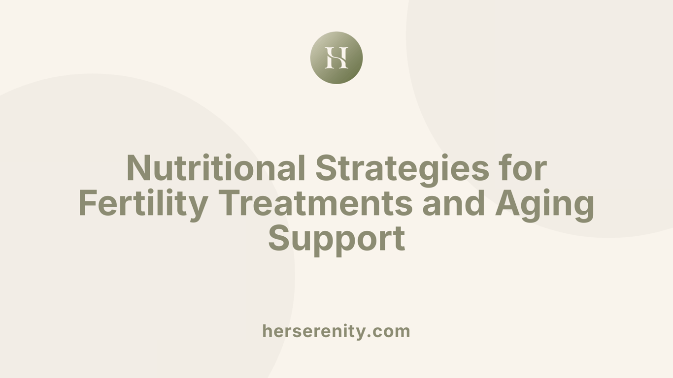 Nutritional Strategies for Fertility Treatments and Aging Support