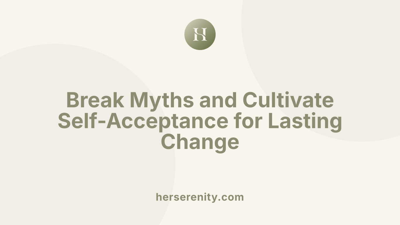 Break Myths and Cultivate Self-Acceptance for Lasting Change