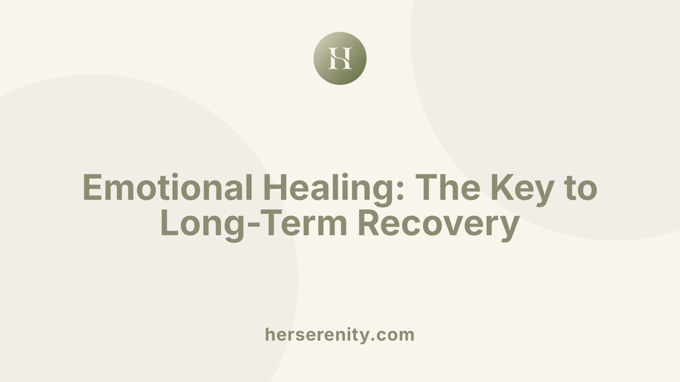 Emotional Healing: The Key to Long-Term Recovery