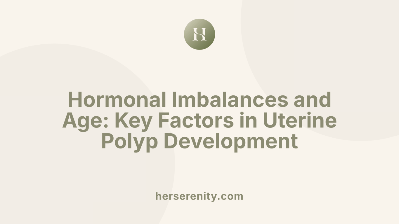 Hormonal Imbalances and Age: Key Factors in Uterine Polyp Development