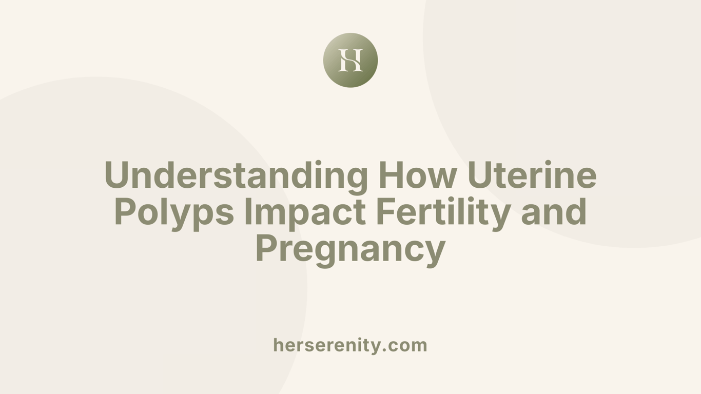 Understanding How Uterine Polyps Impact Fertility and Pregnancy