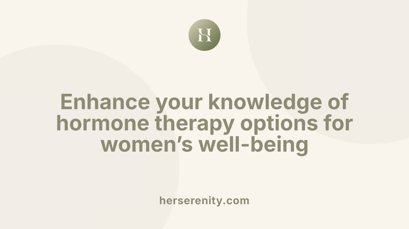 Enhance your knowledge of hormone therapy options for women’s well-being