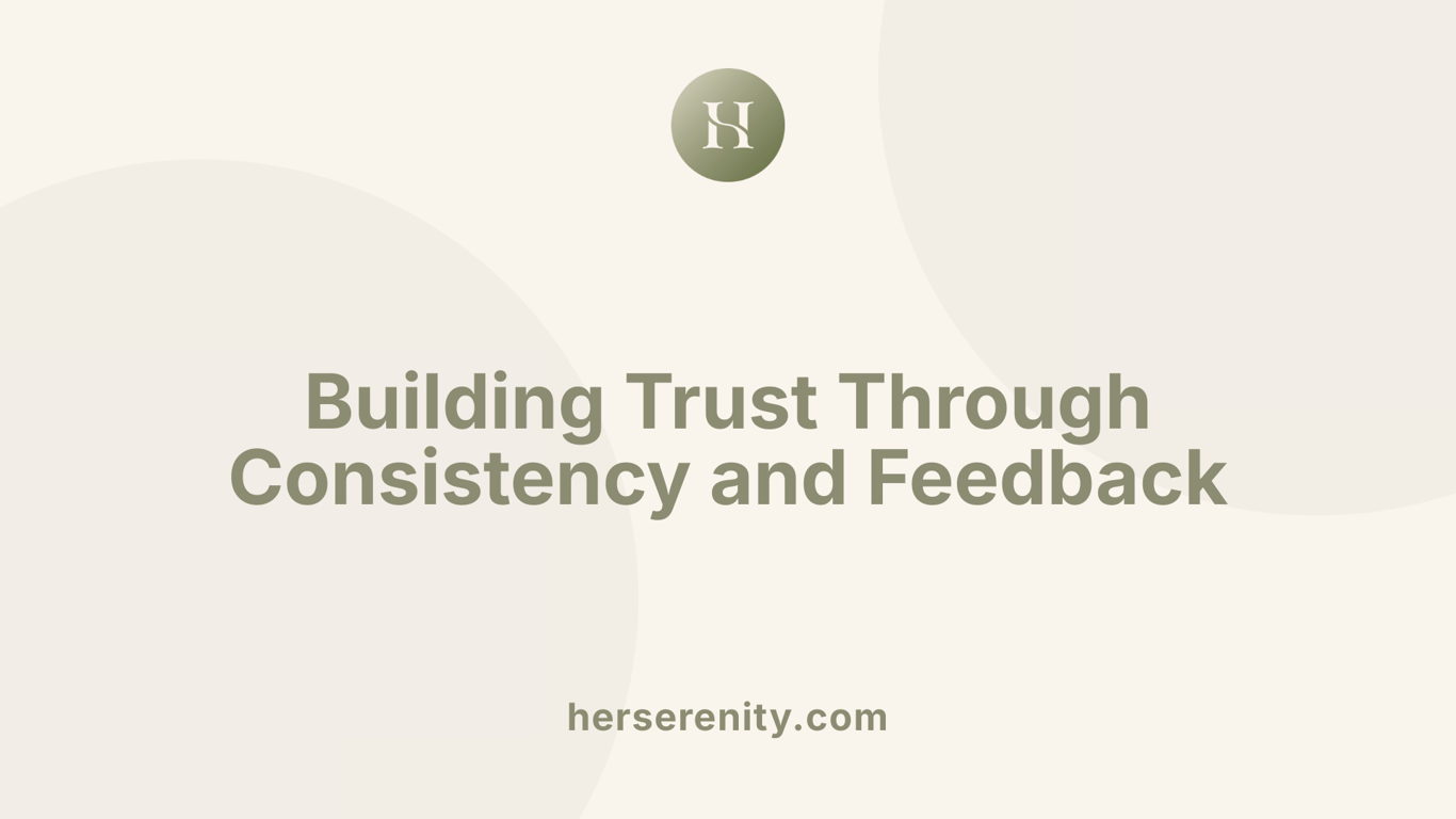 Building Trust Through Consistency and Feedback