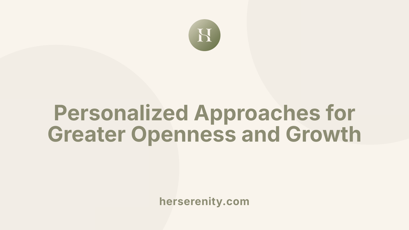Personalized Approaches for Greater Openness and Growth