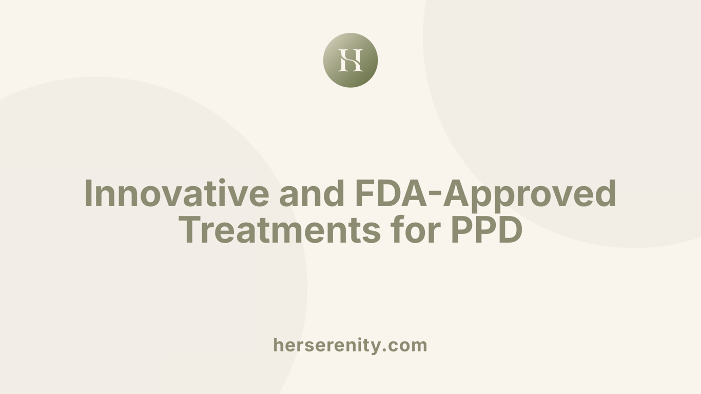 Innovative and FDA-Approved Treatments for PPD