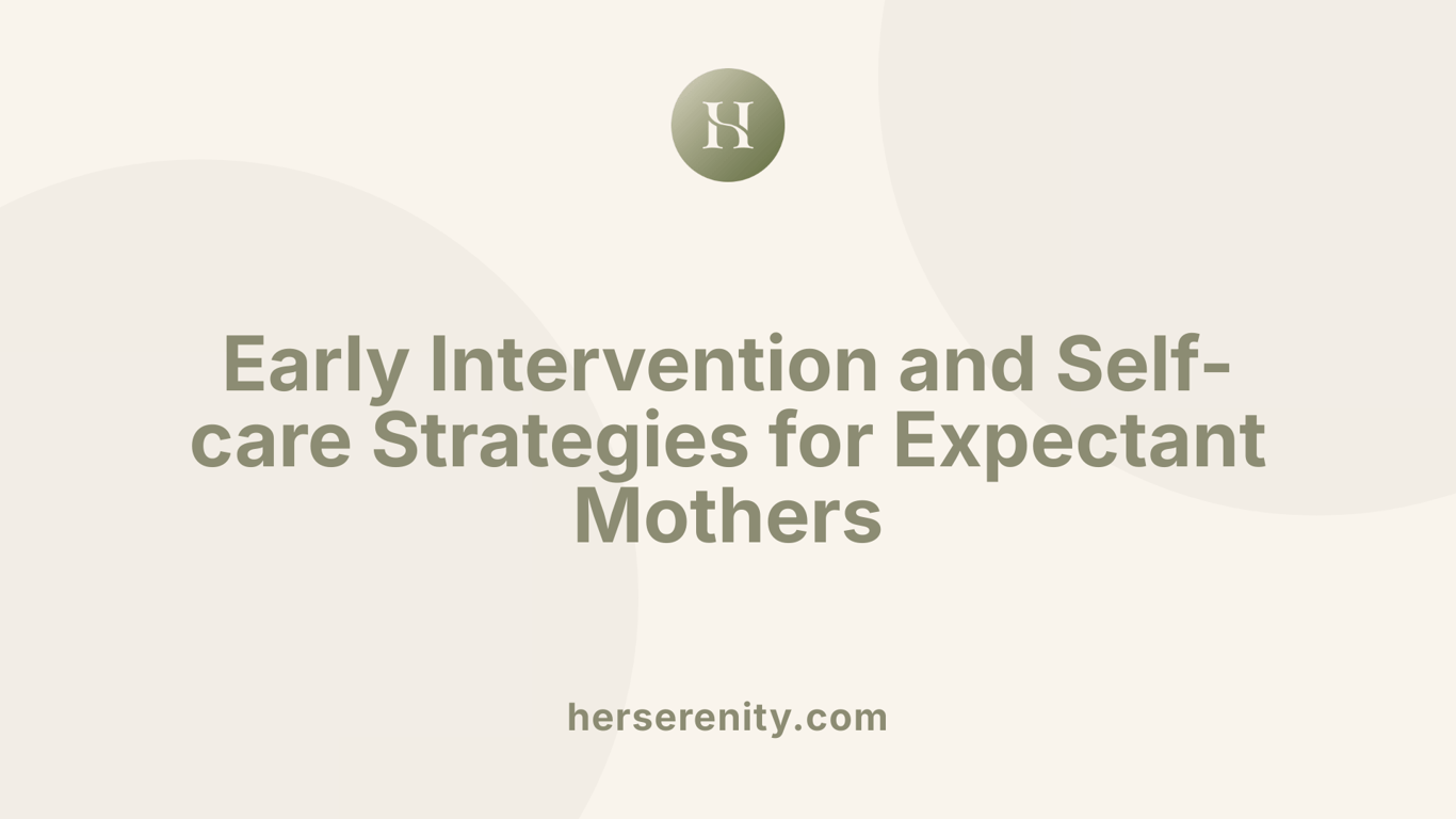 Early Intervention and Self-care Strategies for Expectant Mothers