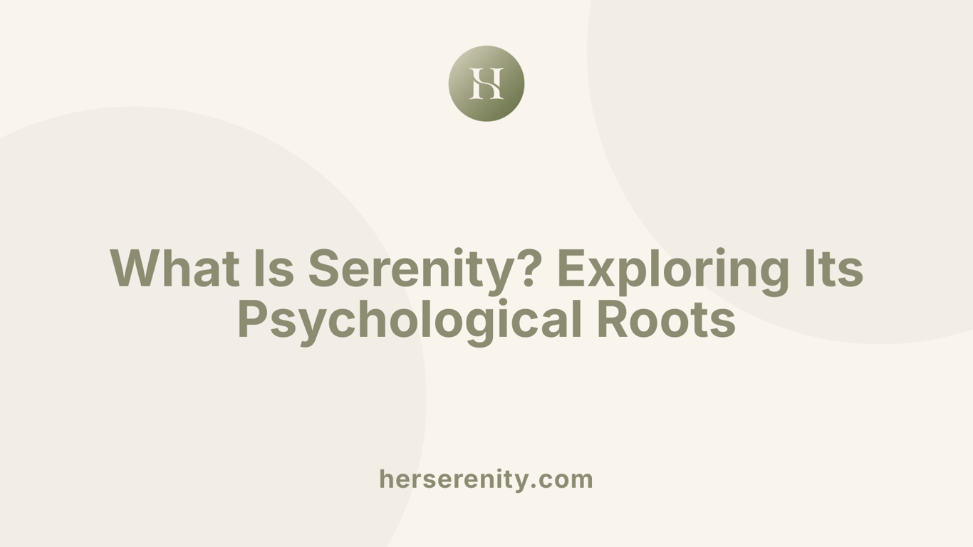 What Is Serenity? Exploring Its Psychological Roots