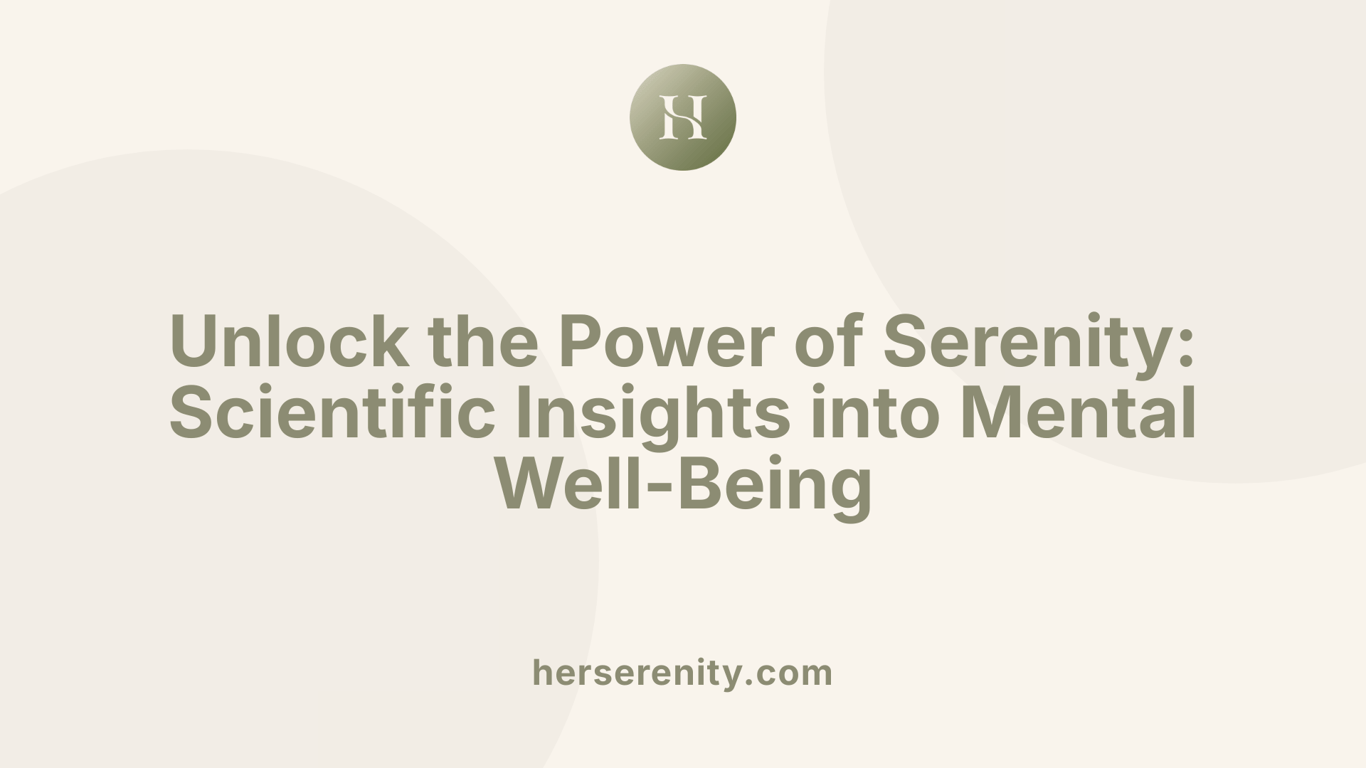 Unlock the Power of Serenity: Scientific Insights into Mental Well-Being