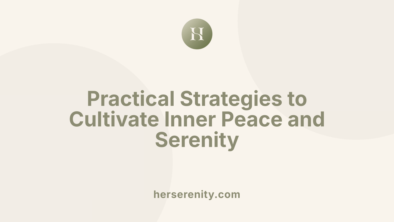 Practical Strategies to Cultivate Inner Peace and Serenity