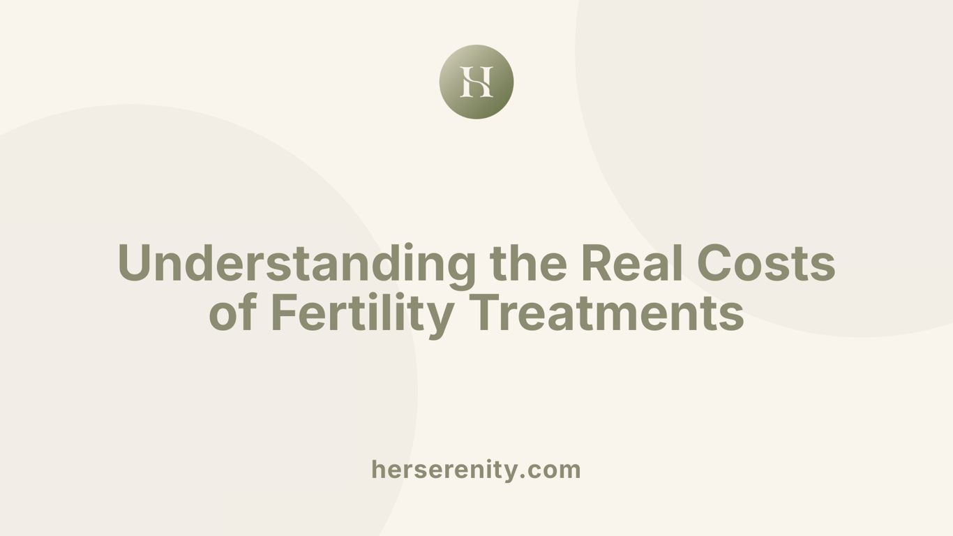 Understanding the Real Costs of Fertility Treatments