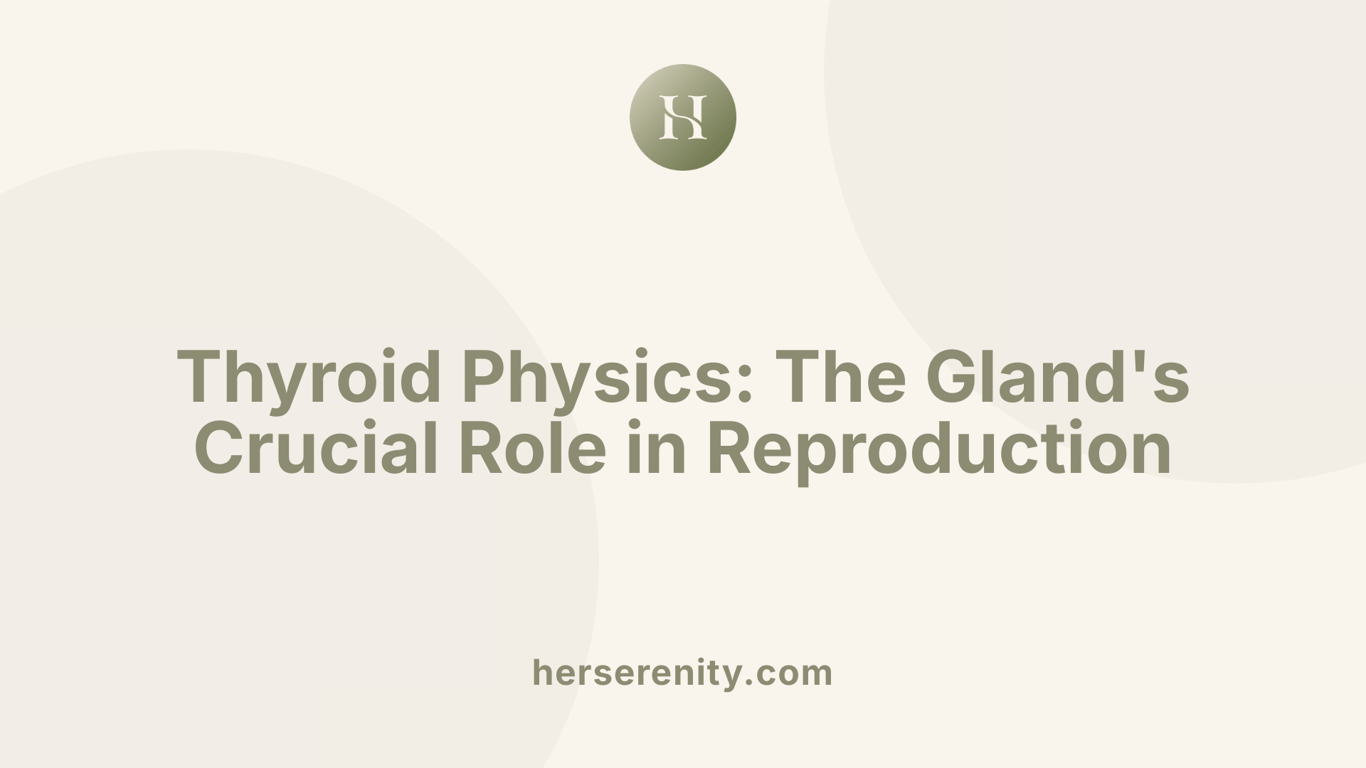 Thyroid Physics: The Gland's Crucial Role in Reproduction