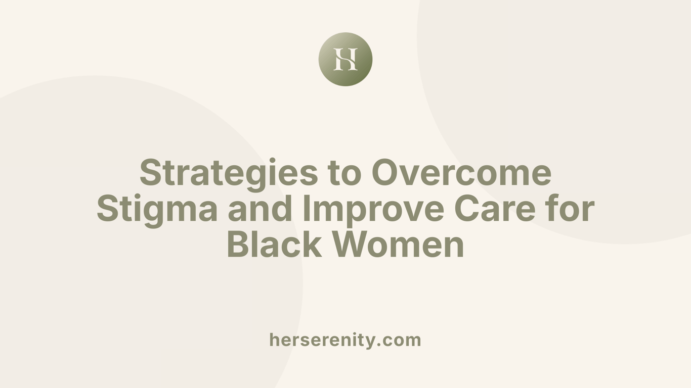 Strategies to Overcome Stigma and Improve Care for Black Women