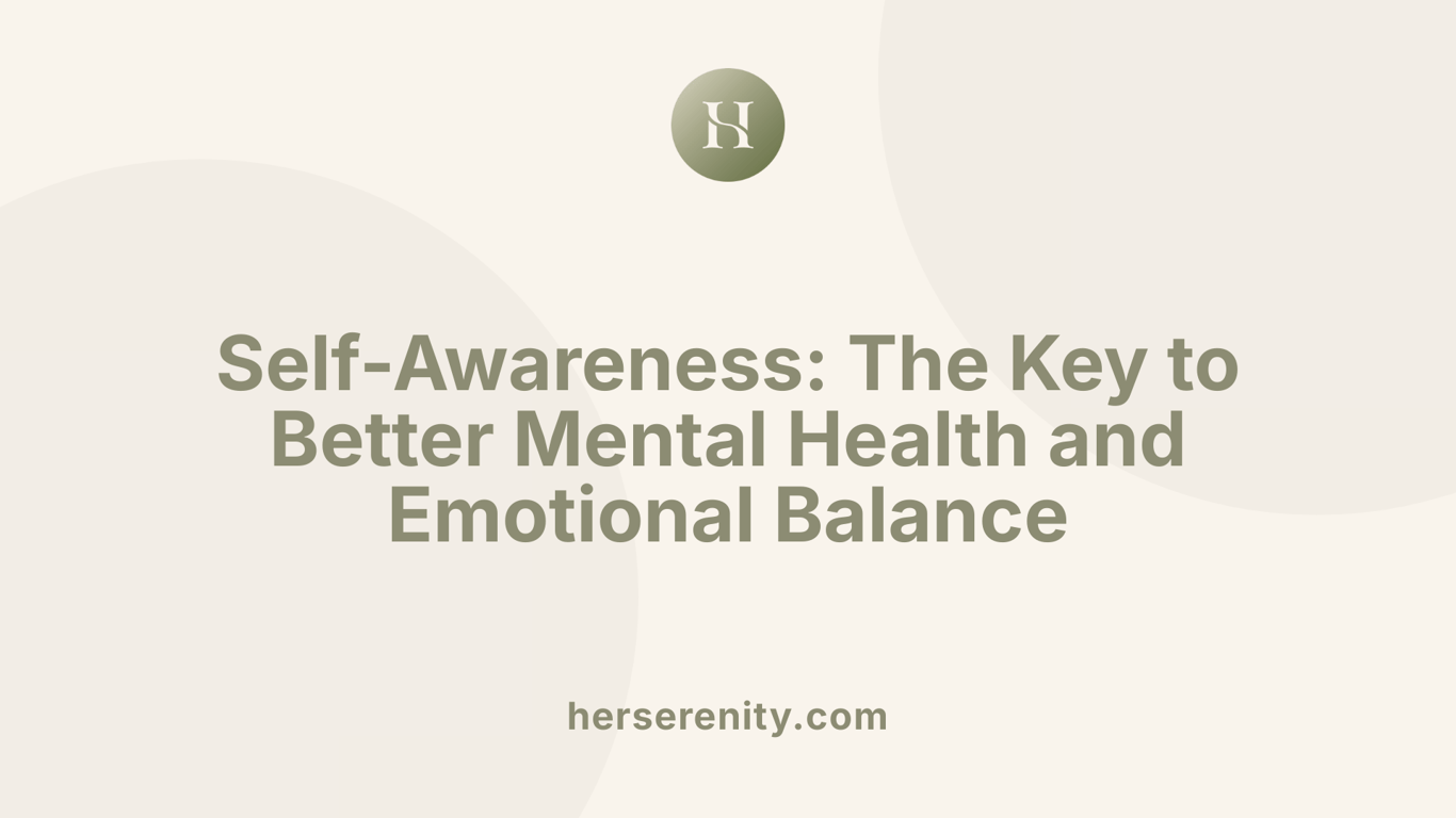 Self-Awareness: The Key to Better Mental Health and Emotional Balance
