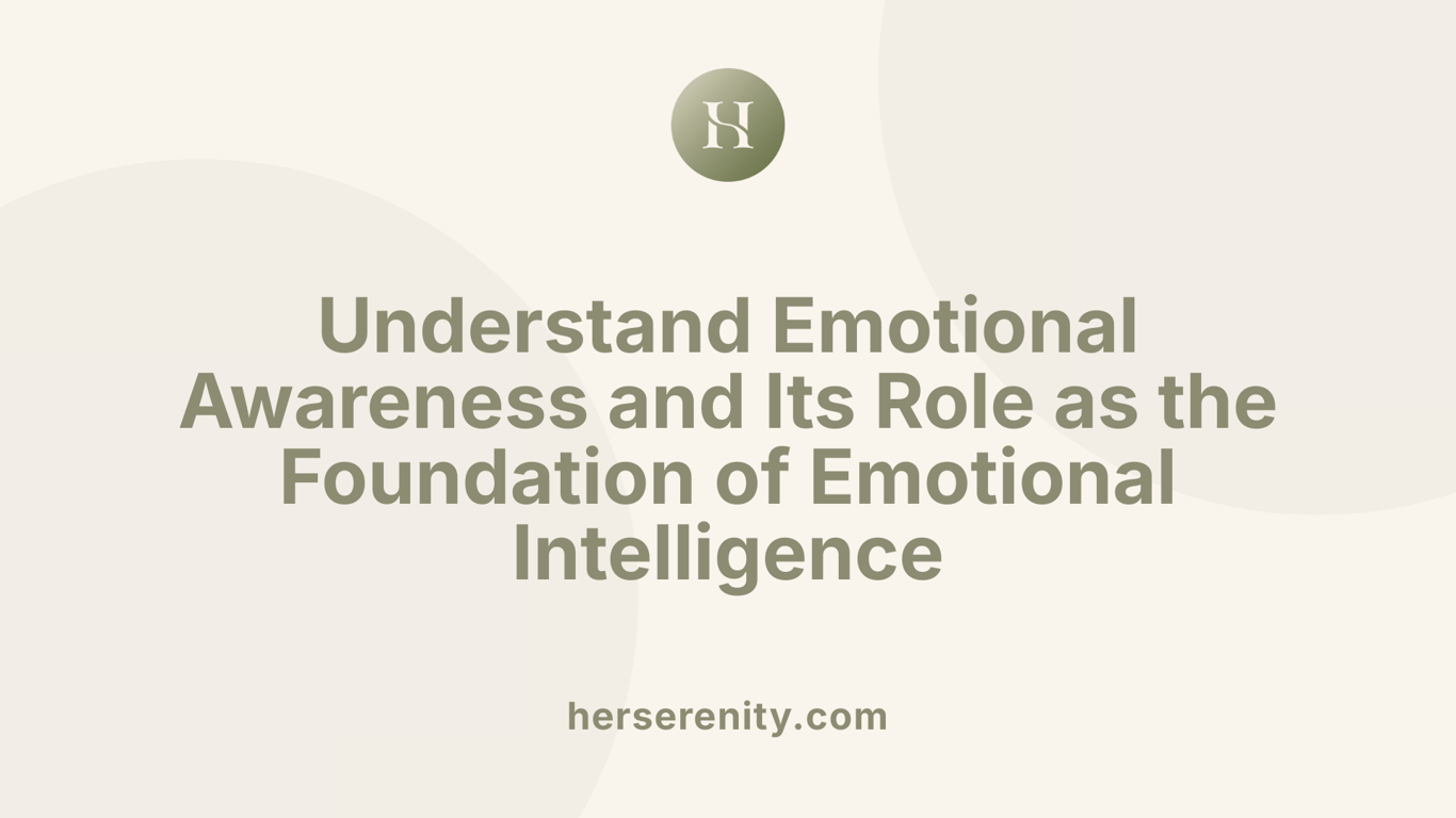 Understand Emotional Awareness and Its Role as the Foundation of Emotional Intelligence