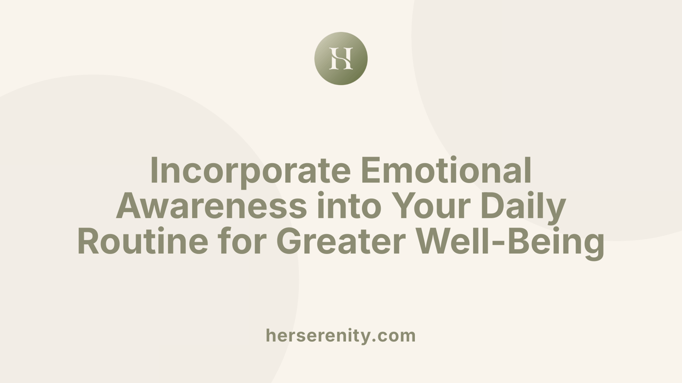 Incorporate Emotional Awareness into Your Daily Routine for Greater Well-Being
