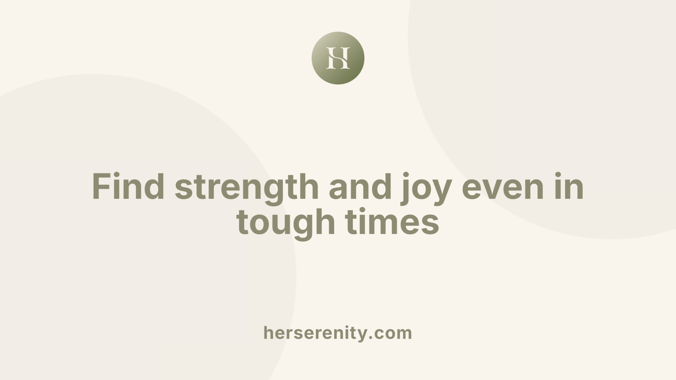 Find strength and joy even in tough times