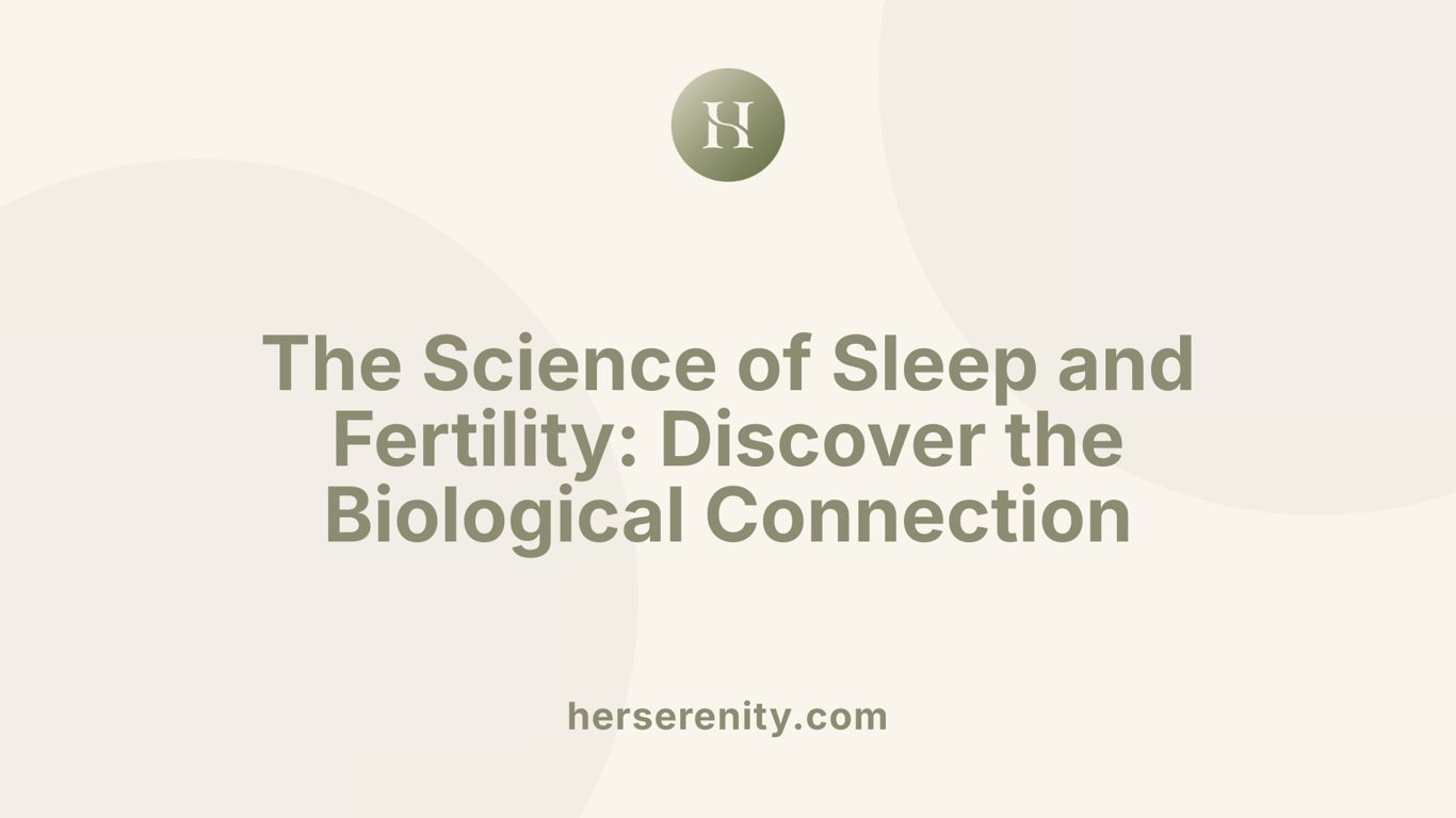 The Science of Sleep and Fertility: Discover the Biological Connection