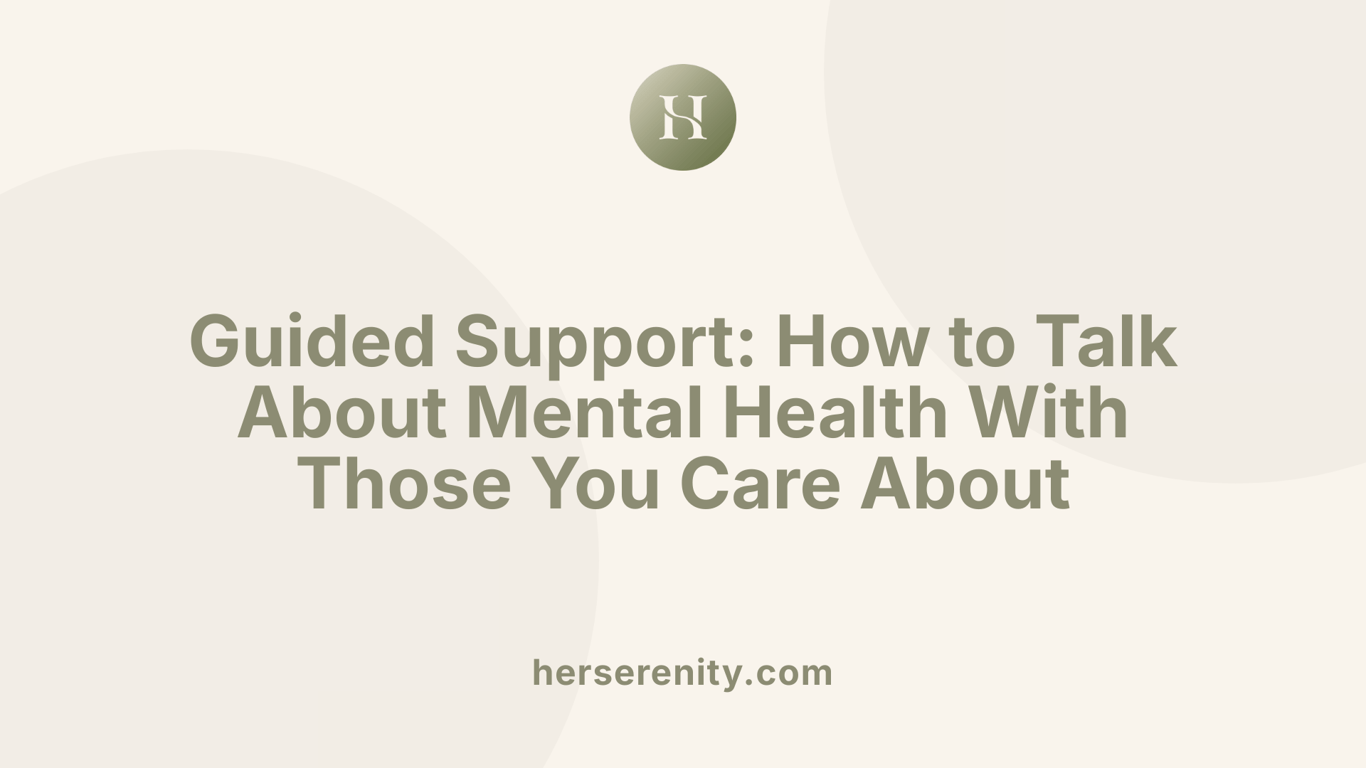 Guided Support: How to Talk About Mental Health With Those You Care About