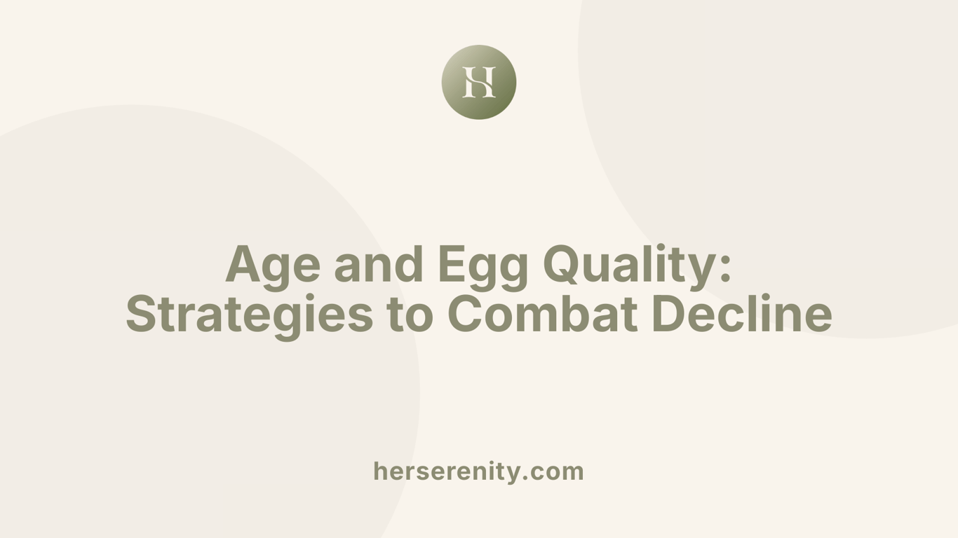 Age and Egg Quality: Strategies to Combat Decline