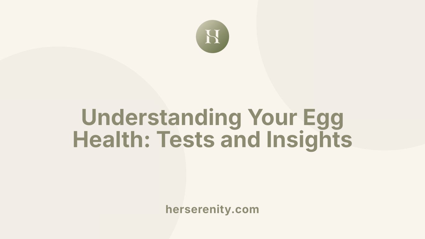 Understanding Your Egg Health: Tests and Insights