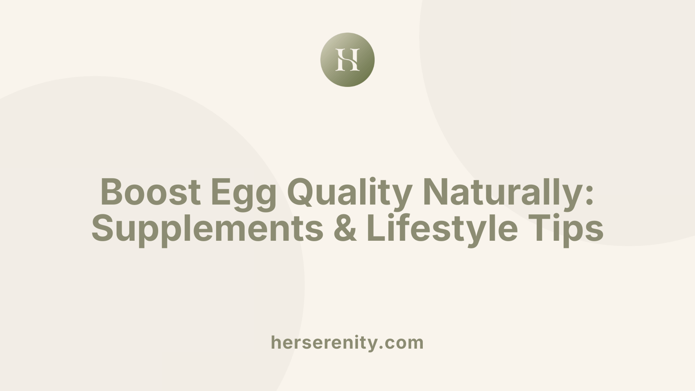 Boost Egg Quality Naturally: Supplements &amp; Lifestyle Tips