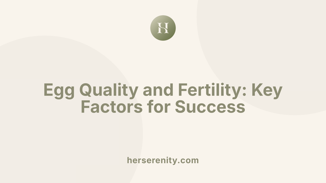 Egg Quality and Fertility: Key Factors for Success
