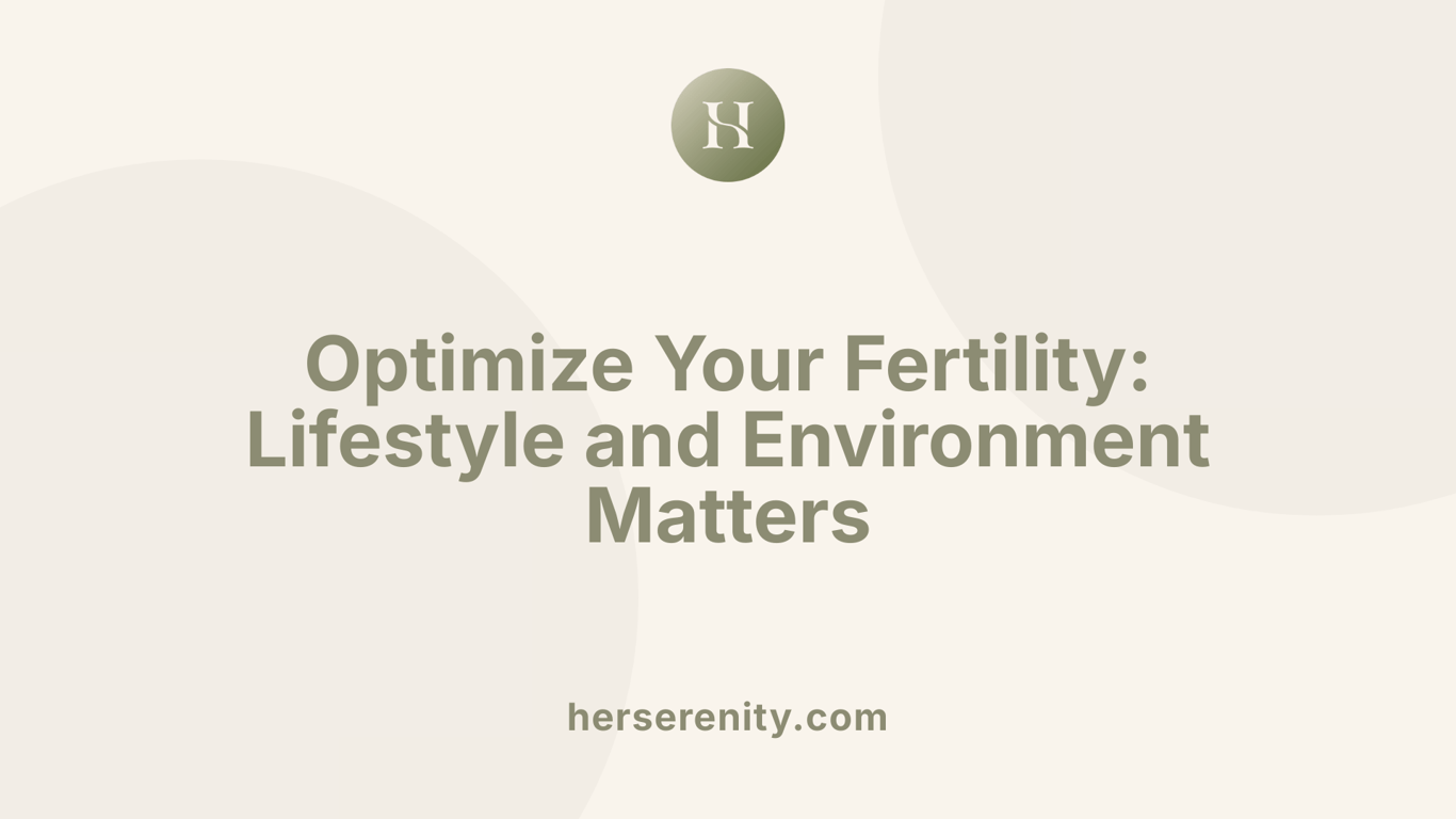 Optimize Your Fertility: Lifestyle and Environment Matters