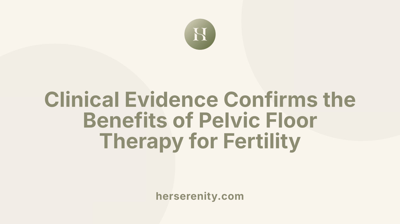 Clinical Evidence Confirms the Benefits of Pelvic Floor Therapy for Fertility